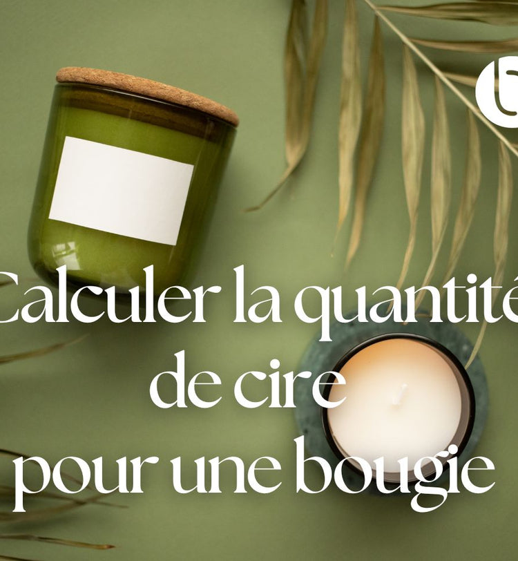 calculer quantité cire pour bougie artisanale maison
